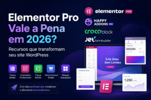 Elementor Pro Vale a Pena em 2026? Descubra os Recursos que Transformam seu Site WordPress